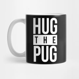 Dog Lover Hug The Pug Mug